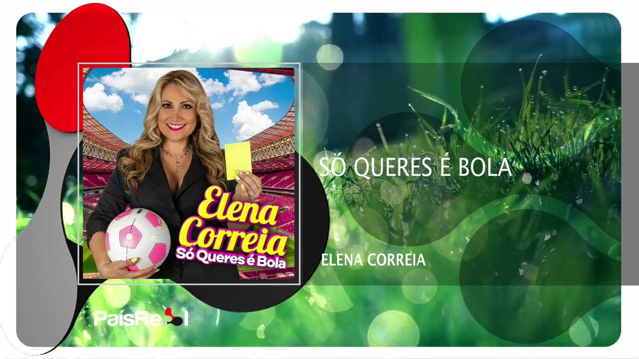 Elena Correia - Só Queres é Bola