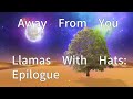 Away From You - Llamas With Hats (Unofficial Music Video)