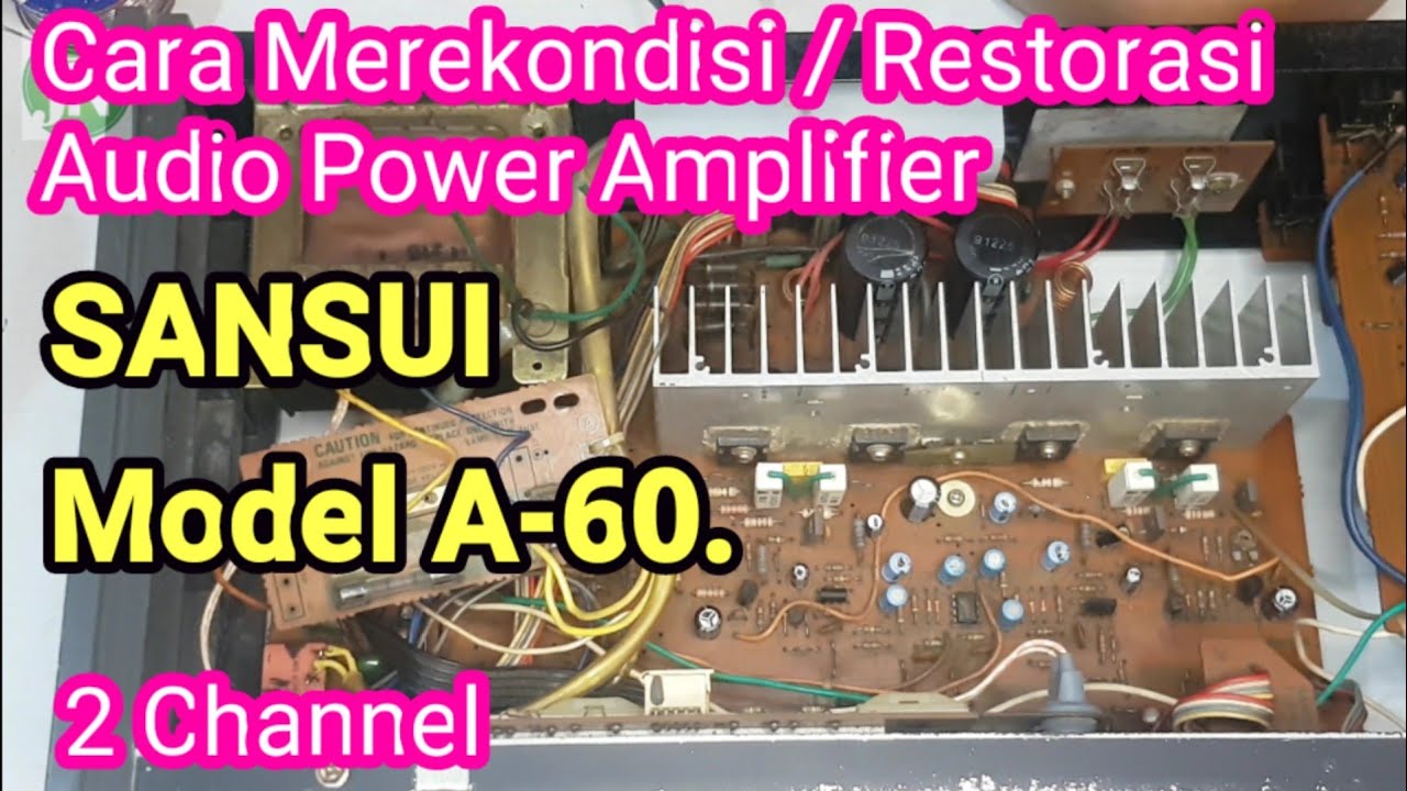 Cara Merekondisi / Restorasi Audio Power Amplifier Sansui Model A60 2