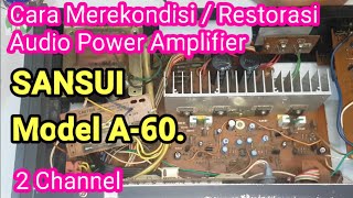 How to Recondition/Restore a Japanese-Made Sansui Model A60 2-Channel Power Amplifier