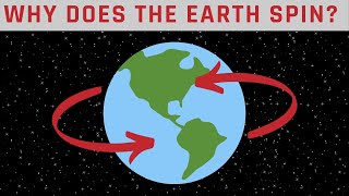 WHY DOES THE EARTH SPIN? | Simply Explained