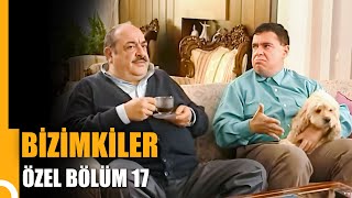 Bizimkiler Özel Bölüm 17 | Tek Parça