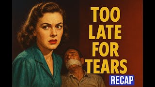 She Got Rich Fast… But At What Cost? | Too Late For Tears Recap