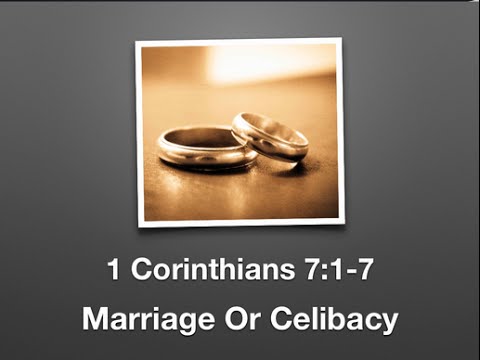 Marriage Or Celibacy 1 Corinthians 71 11