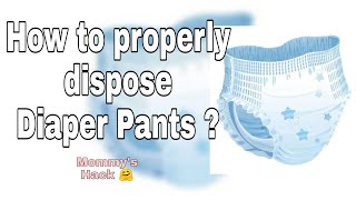 How To Properly Dispose Diaper Pants Lalaine Clarabal