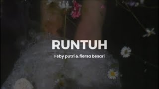 FEBY PUTRI FT. FIERSA BESARI - RUNTUH (lyrics)