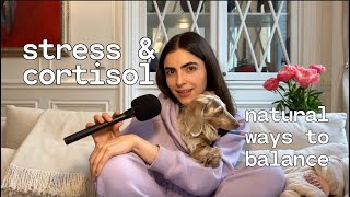 stress + cortisol : how to manage stress and balance cortisol levels naturally