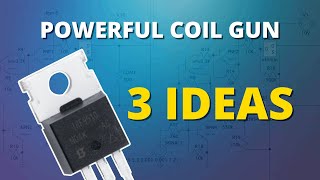 3 Ideas to Make Coil Gun More Powerful