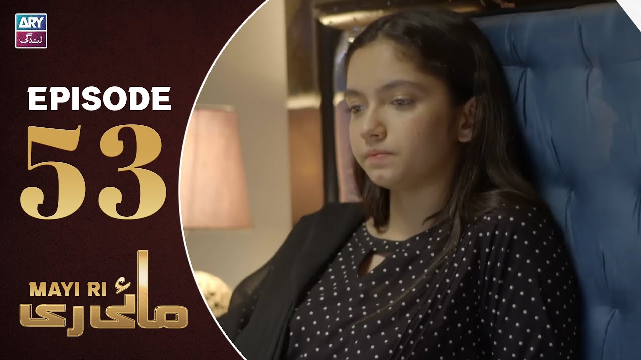 Mayi Ri Episode 53