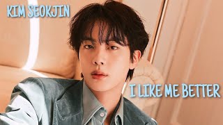 Kim Seokjin [FMV] • I Like Me Better