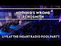 Echosmith – Nothing's Wrong (Live on the Honda Stage at the iHeartRadio Summer Pool Party) [EXTRAS]