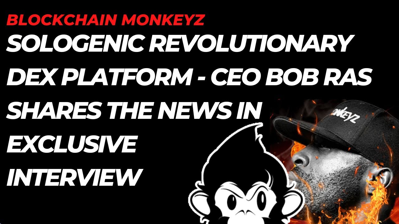 SOLOGENIC REVOLUTIONARY DEX PLATFORM - CEO BOB RAS SHARES THE NEWS IN EXCLUSIVE INTERVIEW