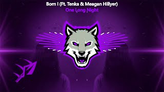 Born I - One Long Night (feat. Tenka & Meagan Hillyer)