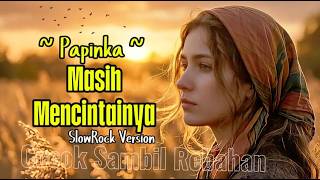Masih Mencintainya  Papinka Cover Slow Rock Version  Lagu Slow Rock Indonesia cover musik