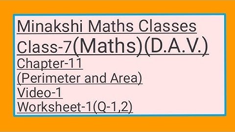 DAV||Class-7(Maths)|| Chapter-11(Perimeter and Area)||Video- 1 || Worksheet-1(1,2)