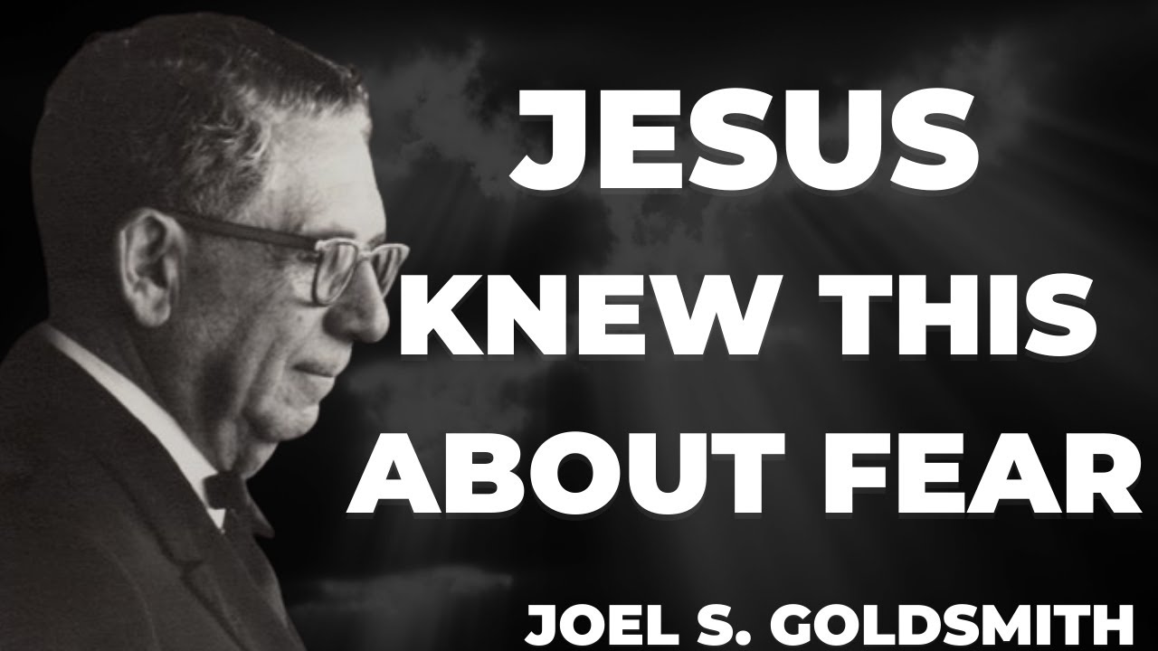What Happens When YOU Truly Understand Why Jesus Said "FEAR NOT" | Joel Goldsmith