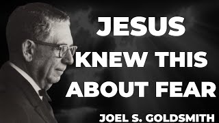 What Happens When YOU Truly Understand Why Jesus Said "FEAR NOT" | Joel Goldsmith