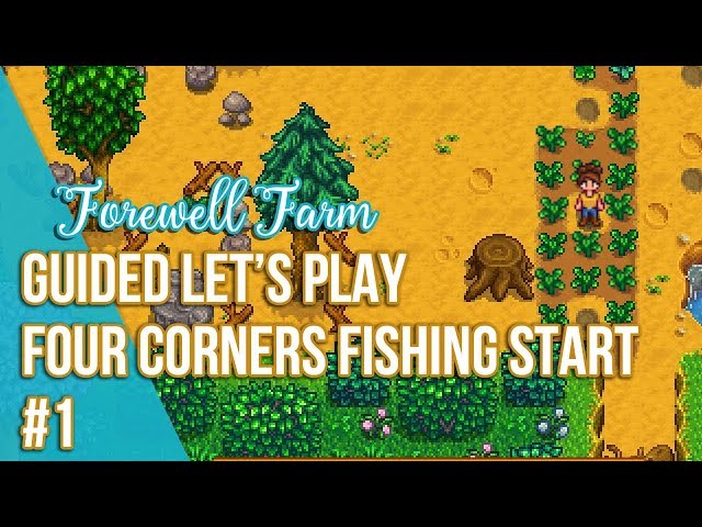 Four Corners Fishing Start - Stardew Valley Guided Let's Play 01