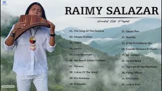 Raimy Salazar Greatest Hits   Best Songs Of Raimy Salazar 2022 - Most Pan Flute Song 2022