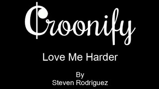 Love Me Harder by @stevenrodriguez2056 - Karaoke Version