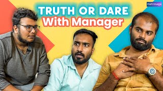 Truth Or Dare With Manager | MetroSaga