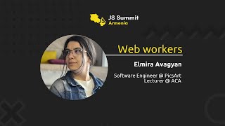 Elmira Avagyan | Web Workers | JavaScript Summit Armenia 2021