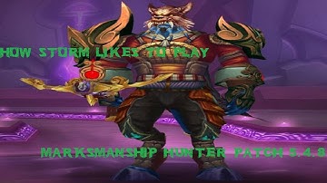 How Storm Likes to Play - Marksmanship Hunter ( Patch 5.4.8 )