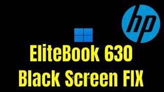 HP EliteBook 630 - How To Fix Black Screen (But Turns On) [Solution]