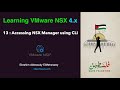 13 Accessing NSX Manager using Command-Line (CLI)