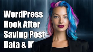 Celebrity WordPress Hook After Saving Post Data and Meta: Complete Guide Wealth