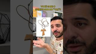 Você sabe o SIGNIFICADO do TAU? (Parte 1)