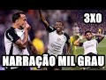CORINTHIANS 3X0 MIRASSOL - NARRAÇÃO MIL GRAU