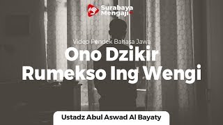 Bahasa Jawa : Ono Dzikir Rumekso Ing Wengi - Ustadz Abul Aswad Al Bayaty