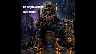 Un Negro Moment - Posti e forme #trap #trapbeat #trapitaly #trapitaliana #trapita #