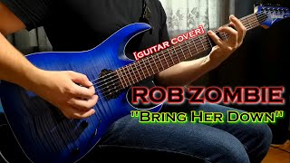 ROB ZOMBIE - Bring Her Down [guitar cover]