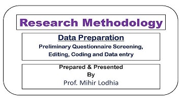 Data Preparation - Preliminary Questionnaire Screening,Editing, Coding and Data entry