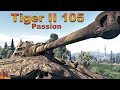 WT || Pure Satisfaction - Tiger II 105