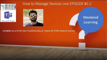 HTMD02-2 Configuration Manager Client Troubleshooting by 👏Deepak Rai Weekend Learning 👇SCCM MEMCM