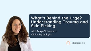 What’s Behind the Urge? Understanding Trauma and Skin Picking