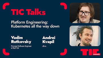 TIC Talks: Platform Engineering: Kubernetes all the way down / Vadim Rutkovsky & Andrei Kvapil