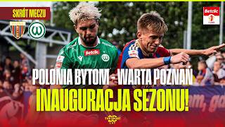 HIGHLIGHTS: POLONIA BYTOM VS. WARTA POZNAŃ. FIRST WHISTLE OF THE SEASON! BETCLIC 1. LIGA - MATCHD...