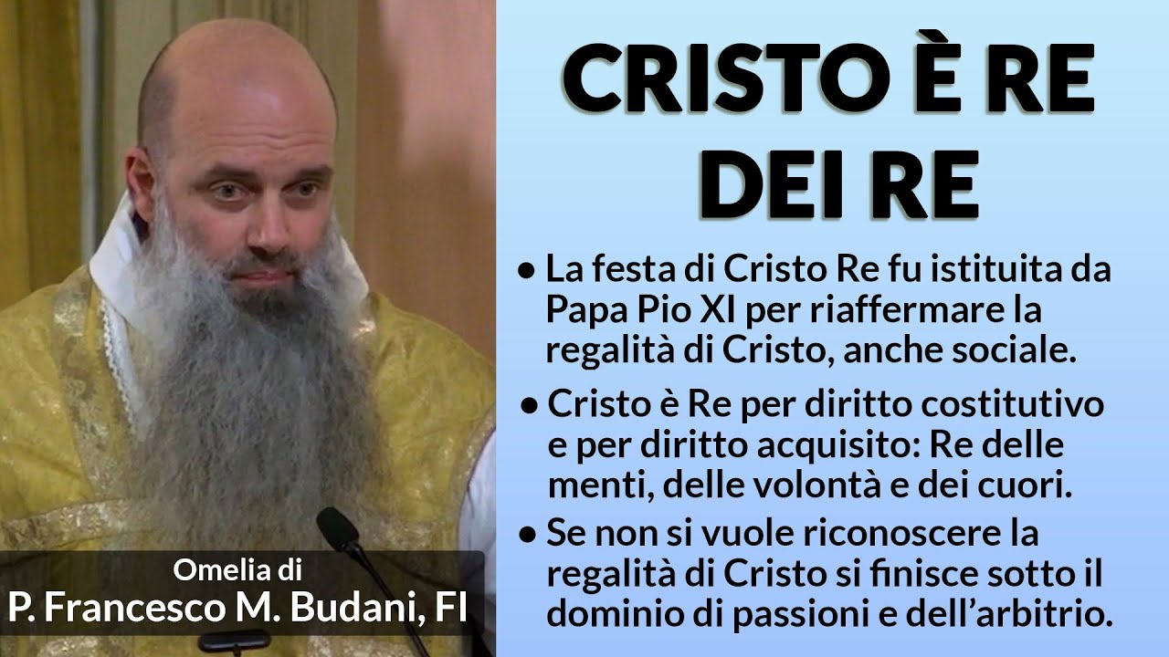Omelia - CRISTO È RE DEI RE - P. Francesco M. Budani, FI. - YouTube