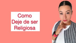 Como deje de ser religiosa