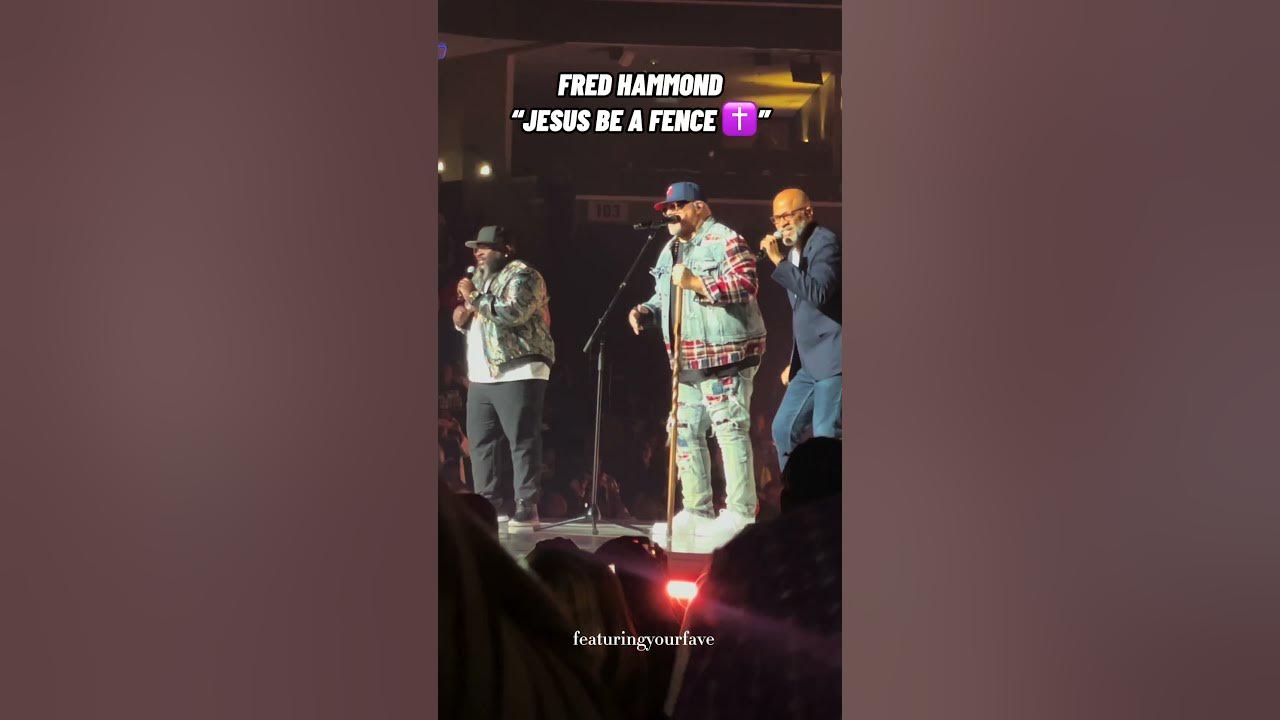 FRED HAMMOND JESUS BE A FENCE ✝️🙌 FRED HAMMOND JESUS BE A FENCE ✝️🙌