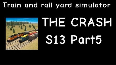 Train and Rail Yard Simulator THE CRASH S13 Part 5 Idea: @AkshajPlaysTrainGames