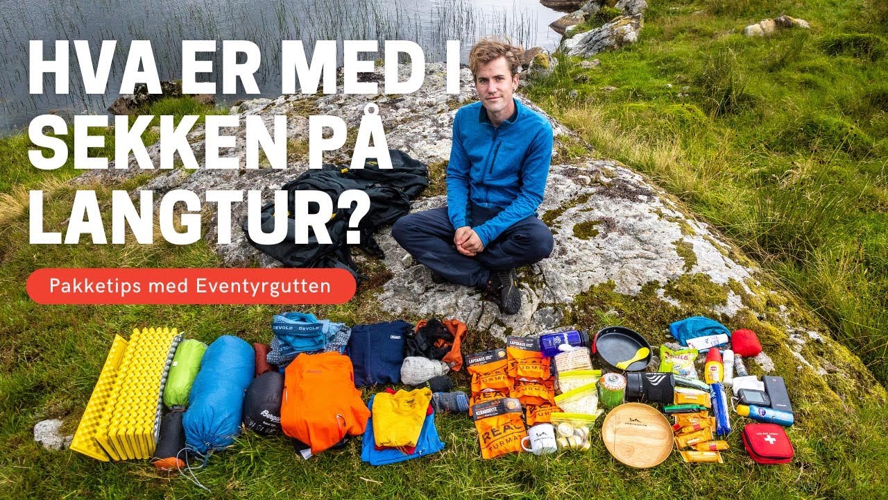 DETTE TRENGER DU I SEKKEN PÅ LANGTUR