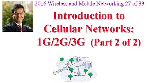 CSE574-16-14B: Introduction to Cellular Networks: 1G/2G/3G (Part 2 of 2)