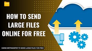 How to send large files to someone for free using wetransfer