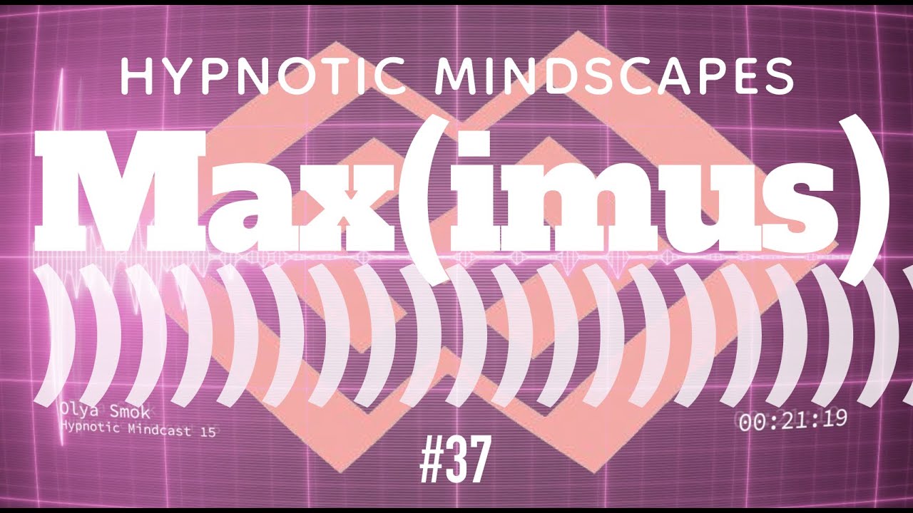 Maxi(imus) - Hypnotic Mindcast 37