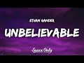 Ethan Gander - UNBELIEVABLE (Lyrics)